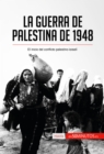 La guerra de Palestina de 1948 : El inicio del conflicto palestino-israeli - eBook