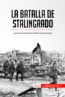 La batalla de Stalingrado : La primera derrota de la Wehrmacht alemana - eBook