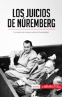 Los Juicios de Nuremberg : La nocion de crimen contra la humanidad - eBook