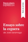 Ensayo sobre la ceguera de Jose Saramago (Guia de lectura) : Resumen y analisis completo - eBook