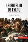 La batalla de Eylau : El combate mas sangriento de las guerras napoleonicas - eBook