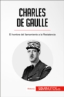 Charles de Gaulle : El hombre del llamamiento a la Resistencia - eBook