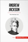Andrew Jackson : The American Lion - eBook
