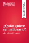 Quien quiere ser millonario? de Vikas Swarup (Guia de lectura) : Resumen y analisis completo - eBook