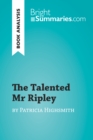 The Talented Mr Ripley by Patricia Highsmith (Book Analysis) : Detailed Summary, Analysis and Reading Guide - eBook