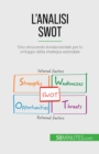 L'analisi SWOT : Uno strumento fondamentale per lo sviluppo della strategia aziendale - eBook