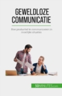 Geweldloze communicatie : Hoe productief te communiceren in moeilijke situaties - eBook