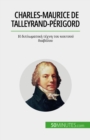 Charles-Maurice de Talleyrand-Perigord : ? d?p???at??? te??? t?? ???ts?? d?a???? - eBook