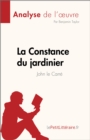 La Constance du jardinier de John le Carre (Analyse de l'œuvre) : Resume complet et analyse detaillee de l'œuvre - eBook