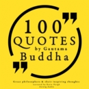 100 Quotes by Gautama Buddha: Great Philosophers & Their Inspiring Thoughts - eAudiobook