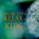 How to Relax Your Kids - eAudiobook