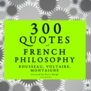 300 Quotes of French Philosophy: Montaigne, Rousseau, Voltaire - eAudiobook