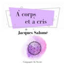 A corps et a cris : integrale - eAudiobook