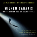 Wilhem Canaris, maitre espion nazi et agent double - eAudiobook