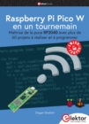 Raspberry Pi Pico W en un tournemain : Maitrise de la puce RP2040 avec plus de 60 projets a realiser et a programmer - eBook