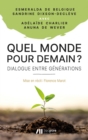 Quel monde pour demain ? : Dialogue entre generations - eBook