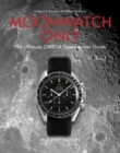 Moonwatch Only : The Ultimate OMEGA Speedmaster Guide - Book