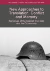 New Approaches to Translation, Conflict and Memory : Narratives of the Spanish Civil War and the Dictatorship - eBook