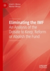 Eliminating the IMF : An Analysis of the Debate to Keep, Reform or Abolish the Fund - eBook