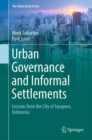 Urban Governance and Informal Settlements : Lessons from the City of Jayapura, Indonesia - eBook