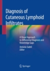 Diagnosis of Cutaneous Lymphoid Infiltrates : A Visual Approach to Differential Diagnosis and Knowledge Gaps - eBook