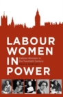 Labour Women in Power : Cabinet Ministers in the Twentieth Century - eBook