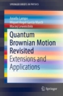 Quantum Brownian Motion Revisited : Extensions and Applications - eBook