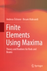 Finite Elements Using Maxima : Theory and Routines for Rods and Beams - eBook