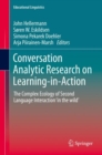 Conversation Analytic Research on Learning-in-Action : The Complex Ecology of Second Language Interaction 'in the wild' - eBook