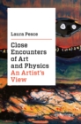 Close Encounters of Art and Physics : An Artist's View - eBook