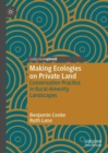 Making Ecologies on Private Land : Conservation Practice in Rural-Amenity Landscapes - eBook