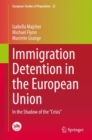 Immigration Detention in the European Union : In the Shadow of the "Crisis" - eBook