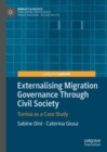 Externalising Migration Governance Through Civil Society : Tunisia as a Case Study - eBook