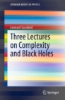 Three Lectures on Complexity and Black Holes - eBook