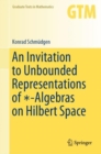 An Invitation to Unbounded Representations of *-Algebras on Hilbert Space - eBook