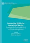 Researching Within the Educational Margins : Strategies for Communicating and Articulating Voices - eBook