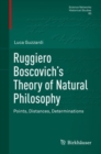 Ruggiero Boscovich's Theory of Natural Philosophy : Points, Distances, Determinations - eBook