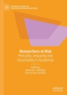 Researchers at Risk : Precarity, Jeopardy and Uncertainty in Academia - eBook