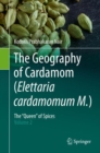 The Geography of Cardamom (Elettaria cardamomum M.) : The "Queen" of Spices - Volume 2 - eBook