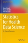 Statistics for Health Data Science : An Organic Approach - eBook