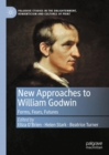 New Approaches to William Godwin : Forms, Fears, Futures - eBook
