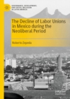 The Decline of Labor Unions in Mexico during the Neoliberal Period - eBook