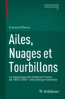 Ailes, Nuages et Tourbillons : La mecanique des fluides en France de 1900 a 1950 - Une politique nationale - eBook