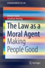 The Law as a Moral Agent : Making People Good - eBook