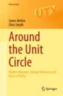 Around the Unit Circle : Mahler Measure, Integer Matrices and Roots of Unity - eBook