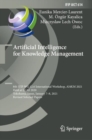 Artificial Intelligence for Knowledge Management : 8th IFIP WG 12.6 International Workshop, AI4KM 2021, Held at IJCAI 2020, Yokohama, Japan, January 7-8, 2021, Revised Selected Papers - eBook