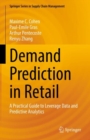 Demand Prediction in Retail : A Practical Guide to Leverage Data and Predictive Analytics - Book