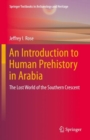 An Introduction to Human Prehistory in Arabia : The Lost World of the Southern Crescent - eBook