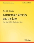 Autonomous Vehicles and the Law : How Each Field is Shaping the Other - eBook