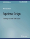 Experience Design : Technology for All the Right Reasons - eBook